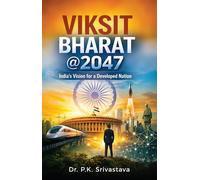 Viksit Bharat @2047 - India's Vision for a Developed Nation