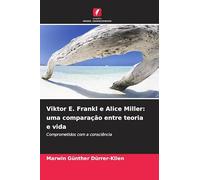 Viktor E. Frankl e Alice Miller: uma comparação entre teoria e vida