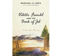 Viktor Frankl and the Book of Job: A Search for Meaning