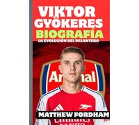 VIKTOR GYÖKERES BIOGRAFÍA:LA EVOLUCIÓN DEL DELANTERO: El delantero implacable: Viktor Gyökeres y su ascenso en el fútbol mundial