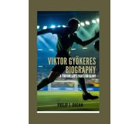 Viktor Gyökeres Biography: A Footballer's Fight for Glory