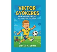 VIKTOR GYÖKERES: From Sweden’s Fields to Football Stardom