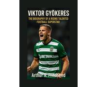 VIKTOR GYOKERES: The Biography Of A Rising Talented Football Superstar