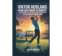 VIKTOR HOVLAND: FROM BED FRAME TO BIRDIES THE UNLIKELY STORY OF A GOLFER WHO DEFIED INJURY AND DOUBT TO WIN AGAIN