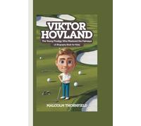 VIKTOR HOVLAND: The Young Prodigy Who Mastered the Fairways (A Biography Book For Kids)
