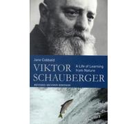 Viktor Schauberger : A Life of Learning from Nature