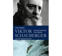 Viktor Schauberger – A Life of Learning from Nature