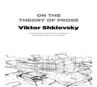Viktor Shklovsky On the Theory of Prose Paperback Book Viktor Shklovsky Multicolor