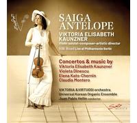 Viktoria Elisabeth Kaunzner; Viktoria & Virtuosi; Universal Korean Organic Ensemble; Juan Pablo Hellin - Viktoria Elisabeth Kaunzner: Saiga Antelope