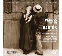 Vilde Frang; Barnabas Kelemen; Katalin Kokas; Kelemen; Katalin Kokas; Lawrence Power; Nicholas Altstaedt; Alexander Lonquich - Veress: String Trio; Bartok: Piano Quartet