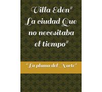 Villa Edén" La ciudad Que no necesitaba el tiempo" (Villa Eden " La ciudad que no necesitaba el tiempo")
