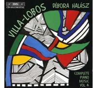 Villa-Lobos: Complete Piano Music Vol. 4 by Debora Halasz