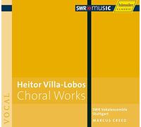 Villa-Lobos, H. - Heitor Villa-Lobos: Choral Works
