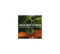 VILLA-LOBOS/KRIEGER/MIRANDA/CRUZ/MARUN: VIOLIN MUSIC IN BRAZIL - CD