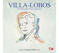 VILLA-LOBOS - Villa-Lobos: Five Preludes for Guitar, W419