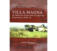 Villa Magna: an Imperial Estate and its Legacies: Excavations 2006-10: 22 (Archaeological Monographs of the British School at Rome)