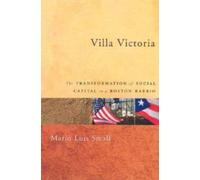 Villa Victoria : The Transformation of Social Capital in a Boston Barrio