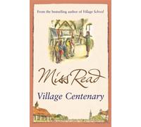 Village Centenary : The eighth novel in the Fairacre series