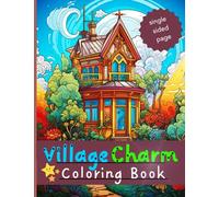 Village Charm Coloring Book :: creative haven village charm, Coloring Journey for Adults and Seniors, single sided pages Featuring Village Charm Scenes