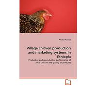Village chicken production and marketing systems in Ethiopia: Productive and reproductive performance of local chicken and quality of products