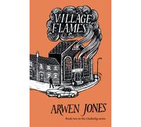 Village Flames: Book two in the Lludiedig series (The Lludiedig Series - Enthralling and uplifting stories set in a Welsh village in the 1980s)