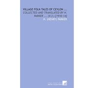 Village Folk-Tales of Ceylon ...: Collected and Translated by H. Parker ... (V.3 ) [1910-14]