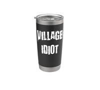 Village Idiot Funny Stainless Steel Insulated Tumbler