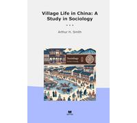 Village Life in China: A Study in Sociology (Classic Books)