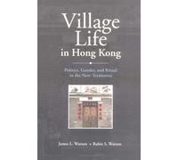 Village Life in Hong Kong: Politics, Gender, and Ritual in the New Territories