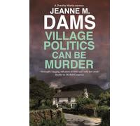 Village Politics Can Be Murder: 26 (A Dorothy Martin Mystery)