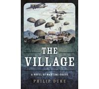 Village, The : A Novel of Wartime Crete