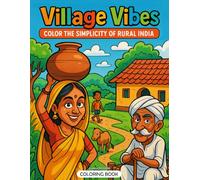 Village Vibes: Color the Simplicity of Rural India Coloring Book for Kids