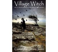 Village Witch: Life as a Village Wise Woman in the Wilds of West Cornwall
