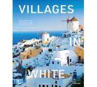 Villages in White : From hidden gems and creative hubs to foodie havens