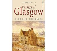 Villages of Glasgow: North of the Clyde