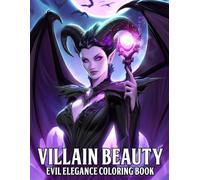 Villain Beauty Coloring Book: Jump into Darkside Coloring Pages Featuring Glamorous Troublemakers, Bold Dark Styles, and Iconic Attitudes for Adults