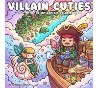 Villain Cuties - A Day with the Sky Captain Coloring Book: Adorable Kawaii Pirate Scenes for Relaxation & Creative Fun | Cute Sky Adventure, Cloud World & Charming Villain Vibes