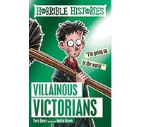 Villainous Victorians: 1 (Horrible Histories)