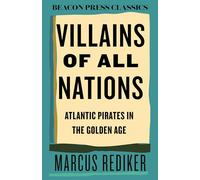 Villains of All Nations: Atlantic Pirates in the Golden Age (Beacon Classics)