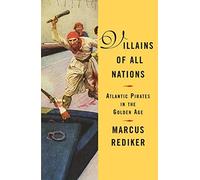 Villains of All Nations: Atlantic Pirates in the Golden Age by Marcus Rediker (2005-04-15)