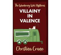 Villainy in Valence: Book 7 - The Wandering Wok Mysteries