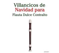 Villancicos de Navidad para Flauta Dulce Contralto (Villancicos de Navidad Para Niños)