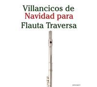 Villancicos de Navidad para Flauta Traversa (Villancicos de Navidad Para Niños)