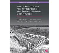 Villas, Sanctuaries and Settlement in the Romano-British Countryside: New Perspectives and Controversies: 95 (Archaeopress Roman Archaeology)