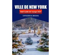 Ville de New York Guide de voyage de Noël 2025: Découvrez les fêtes de fin d'année, les attractions festives, les monuments emblématiques, les ... les destinations de shopping aux États Unis