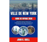 VILLE DE NEW YORK GUIDE DE VOYAGE: Informations étape par étape pour la planification de votre visite, le transport local, les itinéraires et les exigences d’entrée (GUIDE DE VOYAGE 2026)