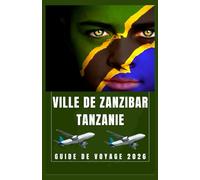 VILLE DE ZANZIBAR TANZANIE Guide de voyage 2026 (AFRICA COUNTRIES UPDATED LOW BUDGET TRAVEL GUIDE (ENGLISH, GERMAN, ITALIAN, FRENCH, JAPANESE, SPANISH, DUTCH, POLISH))