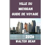 Ville du Michigan Guide de voyage 2026: Vous avez terminé le guide de voyage de la ville dynamique du Michigan