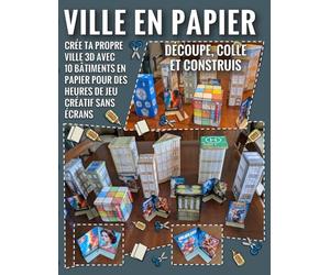 Ville en Papier - Découpe, Colle et Construis: Crée ta propre ville 3D avec 10 bâtiments en papier pour des heures de jeu créatif sans écrans