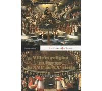 VILLE ET RELIGION EN EUROPE DU XVI AU XXE SIECLE: La cité réenchantée